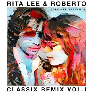 baixar álbum rita lee e roberto classix remix vol 1 mp3 320kbps download